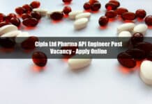 Cipla Ltd Pharma API Engineer Post Vacancy - Apply Online