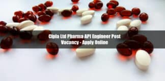 Cipla Ltd Pharma API Engineer Post Vacancy - Apply Online