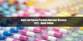 Cipla Ltd Pharma Packing Operator Vacancy 2021 - Apply Online