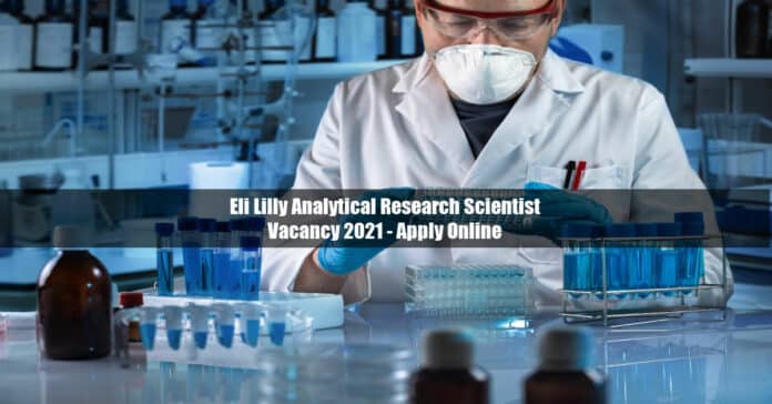 Eli Lilly Analytical Research Scientist Vacancy 2021 - Apply Online