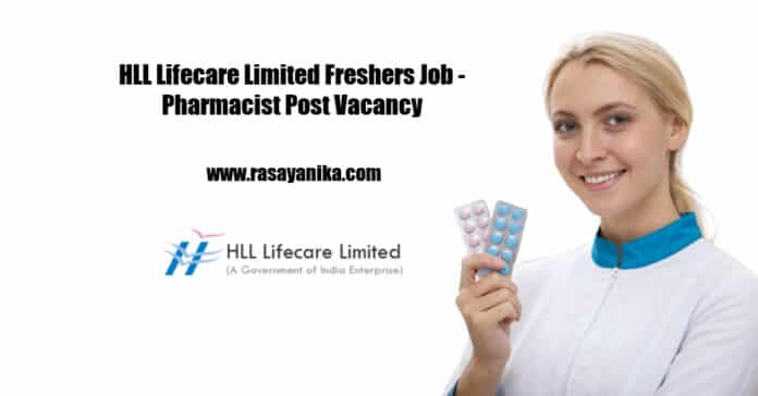 HLL Lifecare Limited Freshers Job - Pharmacist Post Vacancy HLL Lifecare Limited Freshers Job - Pharmacist Post Vacancy