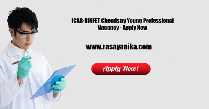 ICAR-NINFET Chemistry Young Professional Vacancy - Apply Now