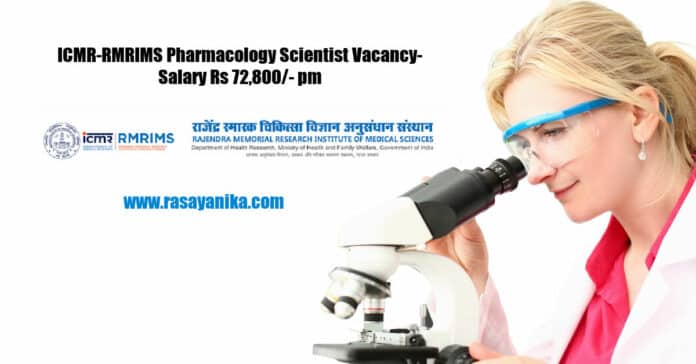 ICMR-RMRIMS Pharmacology Scientist - Salary Rs 72,800/- pm