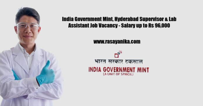 India Government Mint, Hyderabad Supervisor & Lab Assistant Job Vacancy - Salary up to Rs 96,000