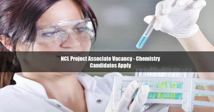 NCL Project Associate Vacancy - Chemistry Candidates Apply