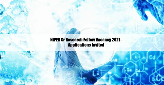 NIPER Sr Research Fellow Vacancy 2021 - Applications Invited