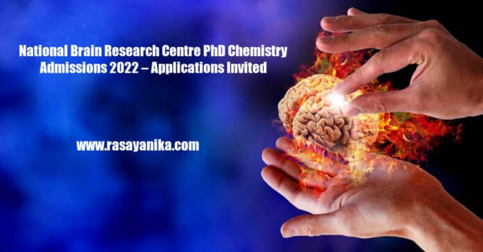 National Brain Research Centre PhD Chemistry Admissions 2022 – Applications Invited