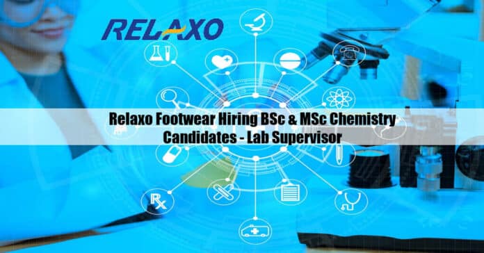 Relaxo Footwear Hiring BSc & MSc Chemistry Candidates - Lab Supervisor