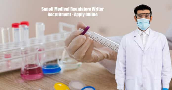 Sanofi Medical Regulatory Writer Recruitment - Apply Online