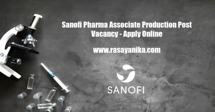 Sanofi Pharma Associate Production Post Vacancy - Apply Online