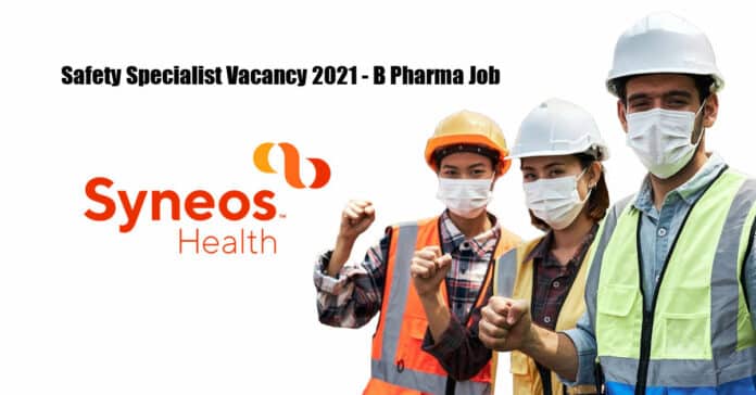 Syneos Health Safety Specialist Vacancy 2021 - B Pharma Job