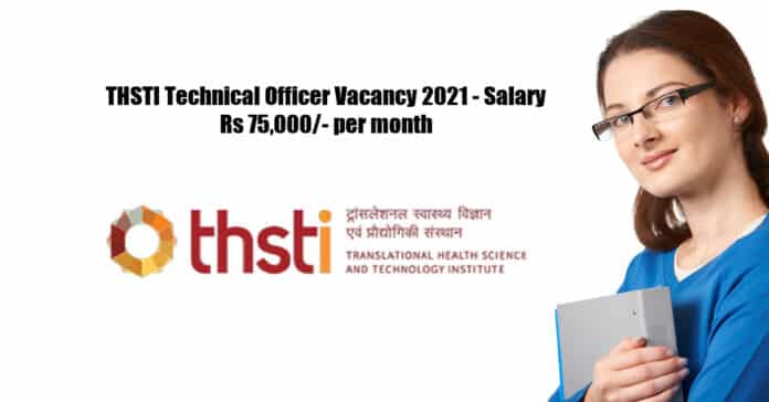 THSTI Technical Officer Vacancy 2021 - Salary Rs 75,000/- per month