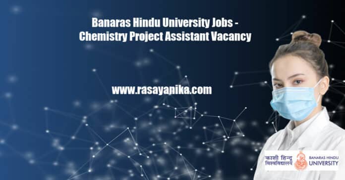 Banaras Hindu University Jobs - Chemistry Project Assistant Vacancy
