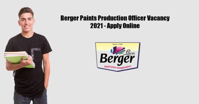 Berger Paints Production Officer Vacancy 2021 - Apply Online
