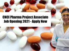 CNCI Pharma Project Associate Job Opening 2021 - Apply Now