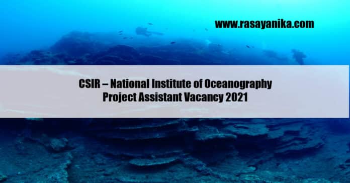 CSIR – National Institute of Oceanography Project Assistant Vacancy 2021