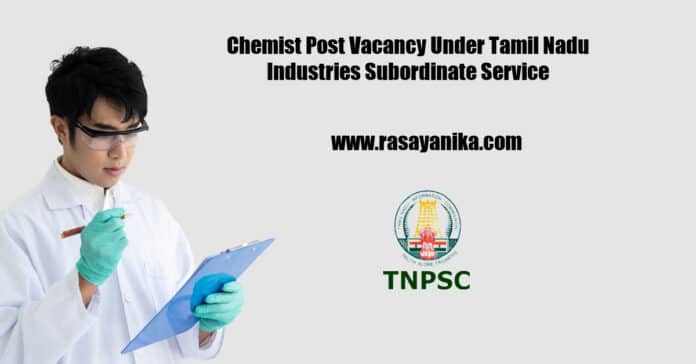 Chemist Post Vacancy Under Tamil Nadu Industries Subordinate Service