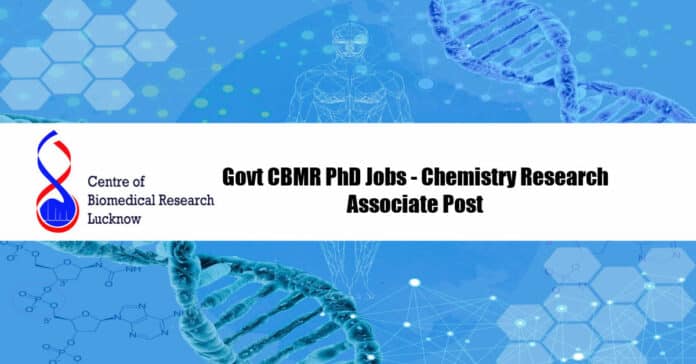 Govt CBMR PhD Jobs - Chemistry Research Associate Post