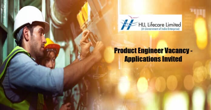 HLL Lifecare Limited Product Engineer Vacancy - Applications Invited