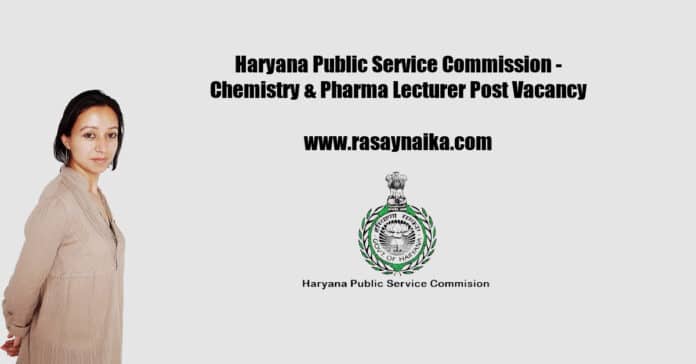 Haryana Public Service Commission - Chemistry & Pharma Lecturer Post Vacancy