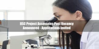 IISC Project Associates Post Vacancy Announced 2021 - Applications Invited