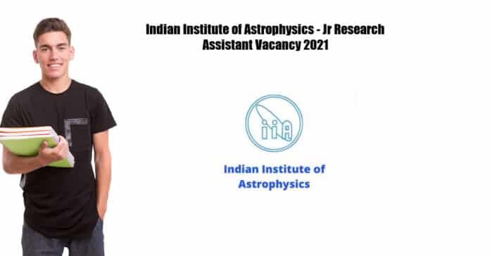 Indian Institute of Astrophysics - Jr Research Assistant Vacancy 2021