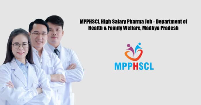 MPPHSCL High Salary Pharma Job - Department of Health & Family Welfare, Madhya Pradesh