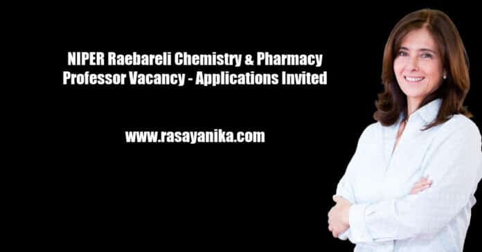 NIPER Raebareli Chemistry & Pharmacy Professor Vacancy - Applications Invited