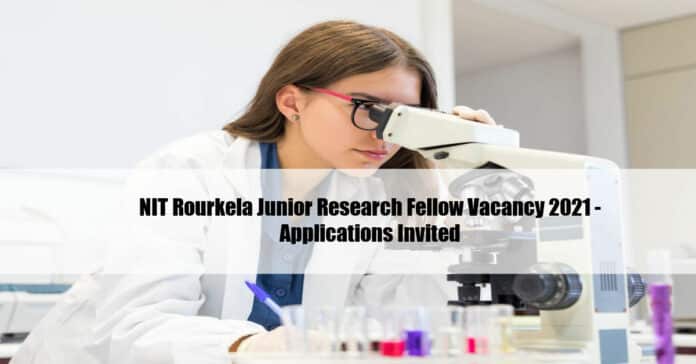 NIT Rourkela Junior Research Fellow Vacancy 2021 - Applications Invited