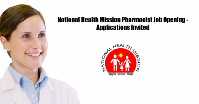 National Health Mission Pharmacist Job Opening - Applications Invited
