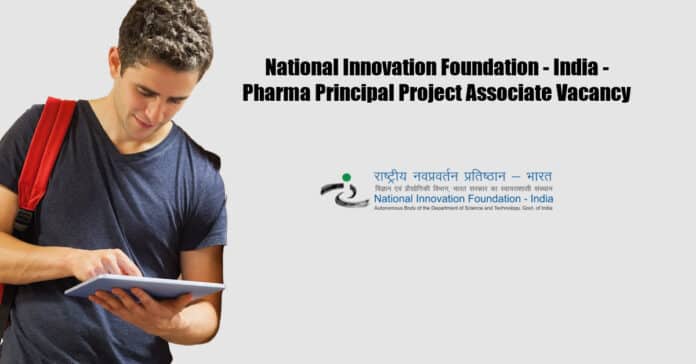 National Innovation Foundation - India - Pharma Principal Project Associate Vacancy