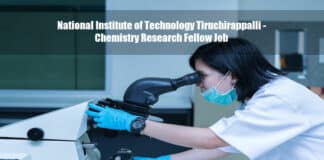 National Institute of Technology Tiruchirappalli - Chemistry Research Fellow Job