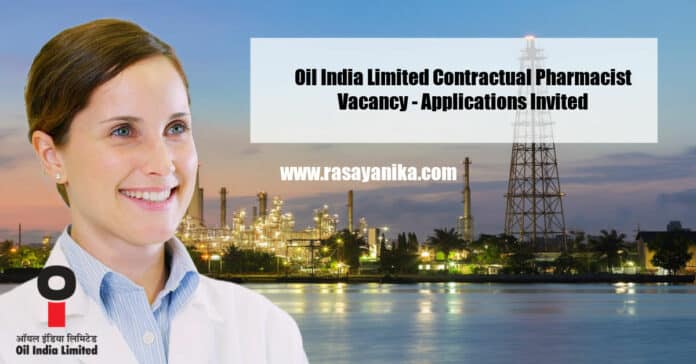 Oil India Limited Contractual Pharmacist Vacancy - Applications Invited