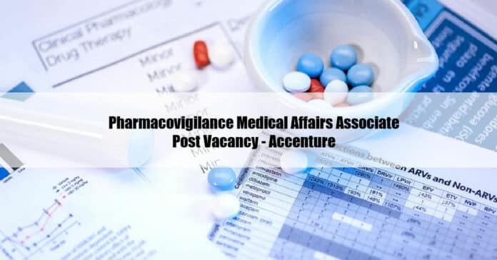 Pharmacovigilance Medical Affairs Associate Post Vacancy - Accenture