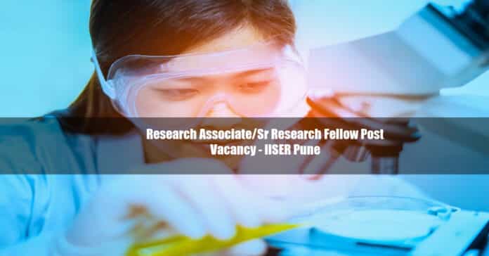 Research Associate/Sr Research Fellow Post Vacancy - IISER Pune