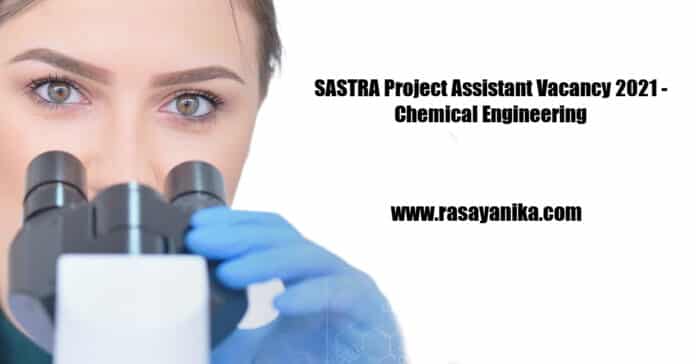 SASTRA Project Assistant Vacancy 2021 - Chemical Engineering