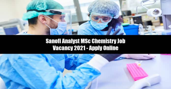 Sanofi Analyst MSc Chemistry Job Vacancy 2021 - Apply Online