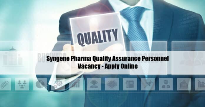 Syngene Pharma Quality Assurance Personnel Vacancy - Apply Online