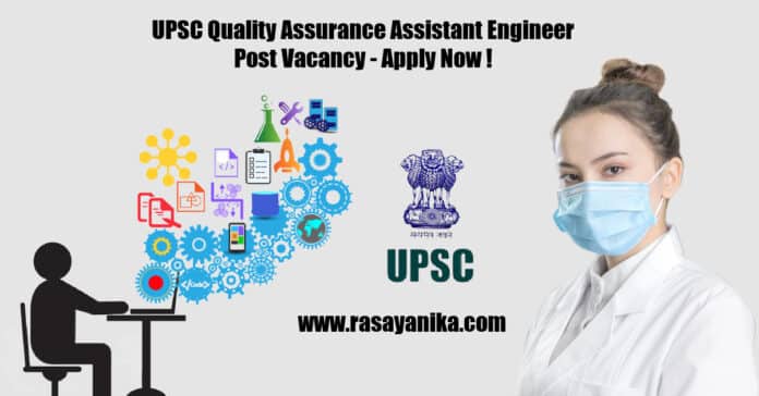 UPSC Quality Assurance Assistant Engineer Post Vacancy - Apply Now !