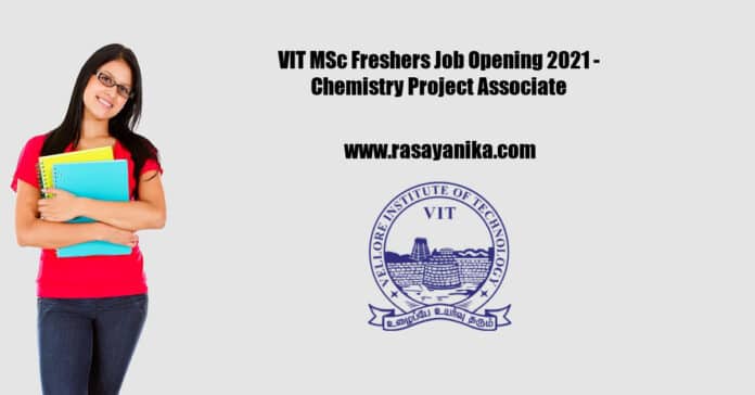 VIT MSc Freshers Job Opening 2021 - Chemistry Project Associate