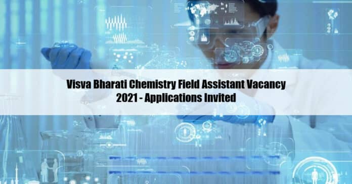 Visva Bharati Chemistry Field Assistant Vacancy 2021 - Applications Invited