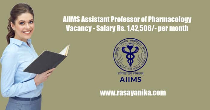 AIIMS Assistant Professor of Pharmacology Vacancy - Salary Rs. 1,42,506/- per month