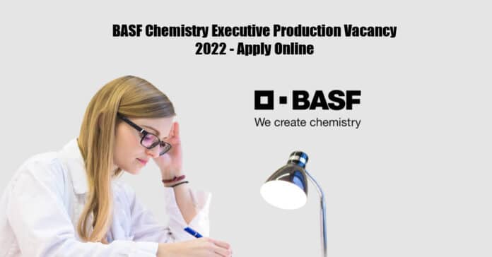BASF Chemistry Executive Production Vacancy 2022 - Apply Online