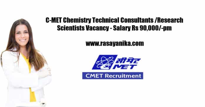 C-MET Chemistry Technical Consultants /Research Scientists Vacancy - Salary Rs 90,000/-pm