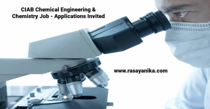 CIAB Chemical Engineering & Chemistry Job - Applications Invited