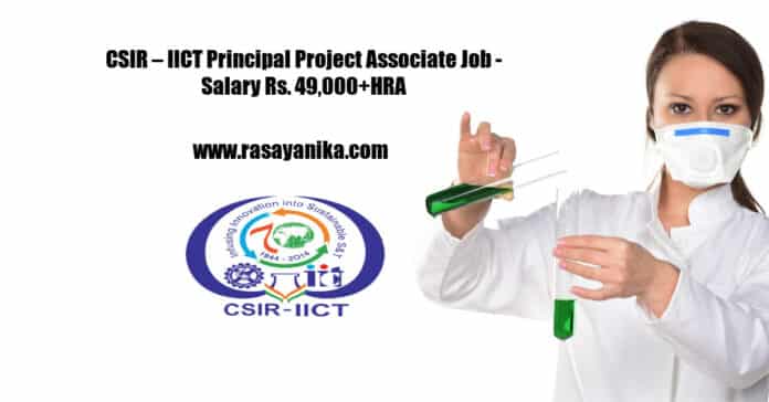 CSIR – IICT Principal Project Associate Job - Salary ₹. 49,000+HRA