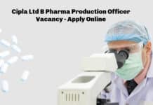 Cipla Ltd B Pharma Production Officer Vacancy - Apply Online