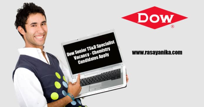 Dow Senior TS&D Specialist Vacancy - Chemistry Candidates Apply