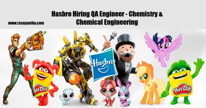 Hasbro Hiring QA Engineer - Chemistry & Chemical Engineering
