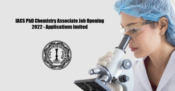 IACS PhD Chemistry Associate Job Opening 2022 - Applications Invited